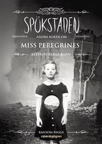 spokstaden-andra-boken-om-miss-peregrines-besynnerliga-barn